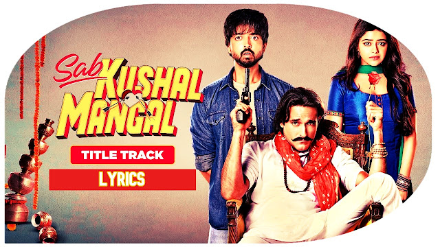 Sab Kushal Mangal Title Track Lyrics