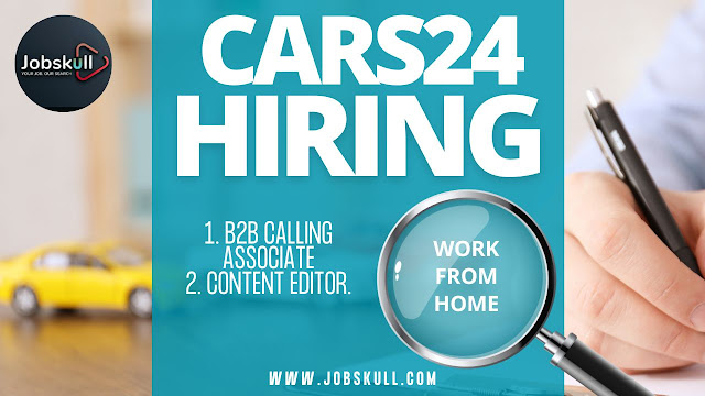 Cars24﻿ Work from Home Jobs 2024 | B2B Calling Associate and Content Editor