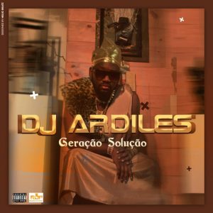 Dj Ardiles - Geração Solução [Exclusivo 2021] (Download Mp3)