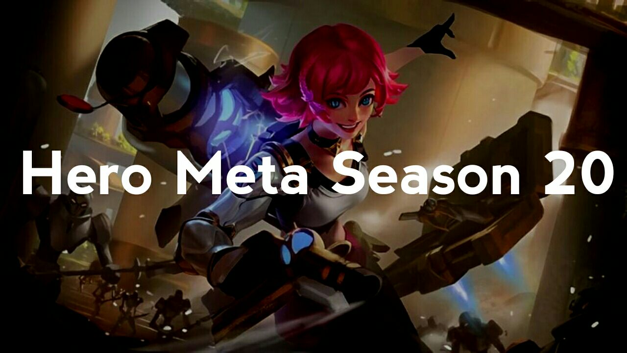 Buruan Dipakai! Hero Meta Season 20 Mobile Legends