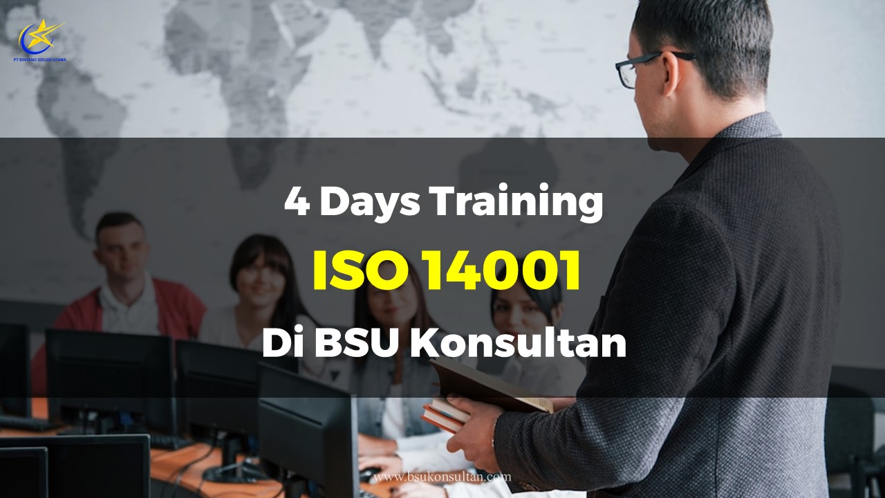 4 Days Training Iso 14001 Di BSU Konsultan