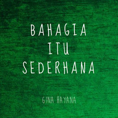  Puisi Bahagia Itu Sederhana Gina Hayana