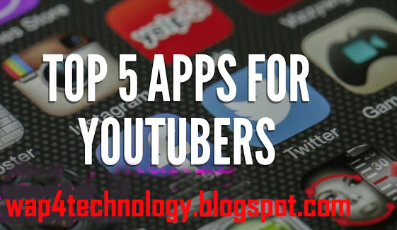 Five Important Apps For Youtuber