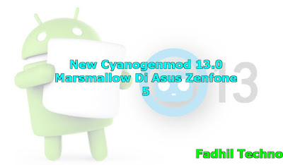 [New] Custom Rom Cyanogenmod 13.0 Marshmallow Di Asus Zenfone 5