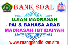 Bank Soal Ujian Madrasah (UM) PAI Dan Bahasa Arab Jenjang MI