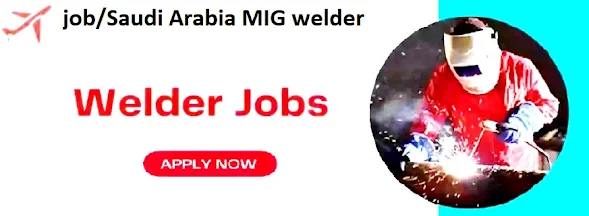 MIG Welding Vacancy in KSA