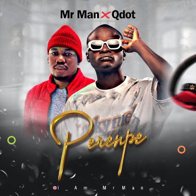    Mr Man ft Qdot - Perenpe