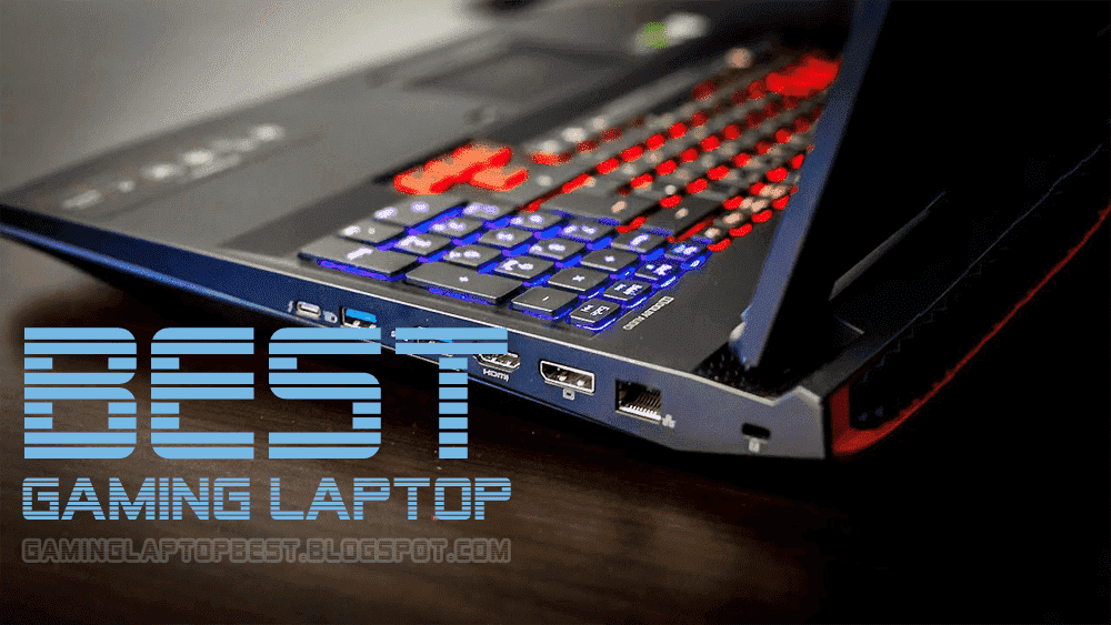 best gaming laptop reviews by GaminglaptopBest.Blogspot.com
