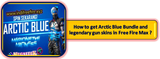 [Gift of Light Event] How to get Arctic Blue Bundle and legendary gun skins in Free Fire Max ?