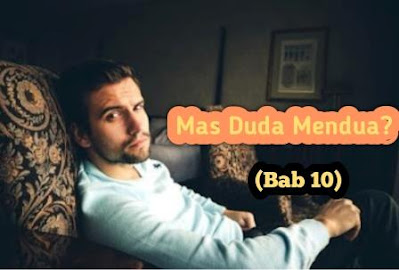 Cerita Bersambung Mas Duda Mendua? (Bab 10