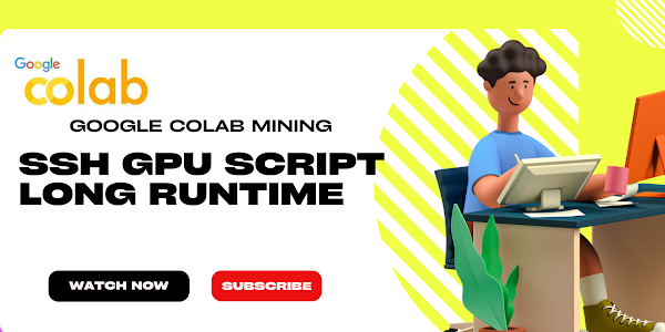 Google Colab Mining SSH GPU Script Long Runtime