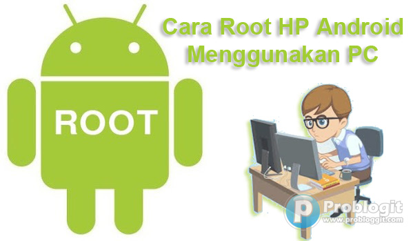 5 Cara Root HP Android Menggunakan PC Semua Type Terbaru