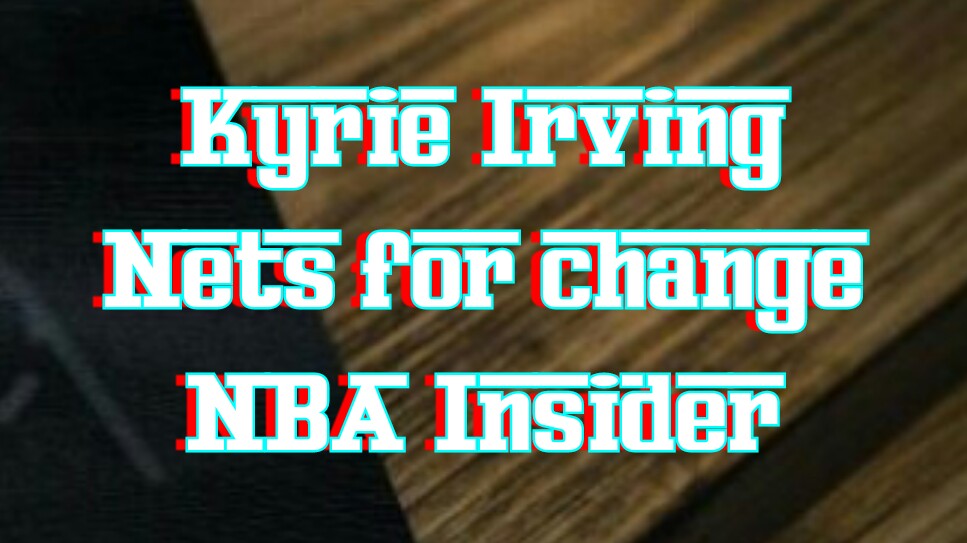 Kyrie Irving Nets change NBA Insider