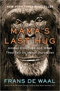 Mama’s Last Hug: Animal Emotions and What They Tell Us About Ourselves (W. W. Norton & Company, 2019, 336 pages)