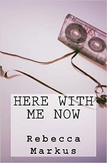 Here with Me Now by Rebecca Markus