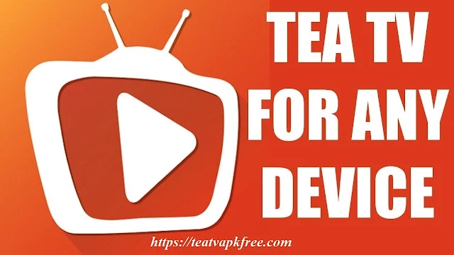تحميل تطبيق TeaTV v9.9.9 Apk لمشاهدة احدث الافلام العالمية مع الترجمة