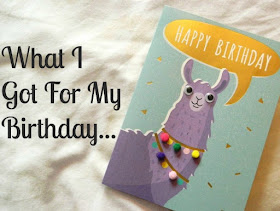 What I Got For My Birthday | Birthday Blog