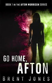 Go Home, Afton (The Afton Morrison Series Book 1) by Brent Jones