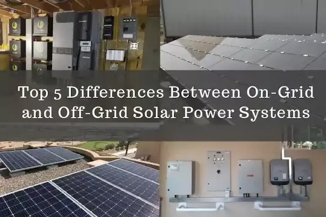 Top 5 Differences Between On-Grid and Off-Grid Solar Systems