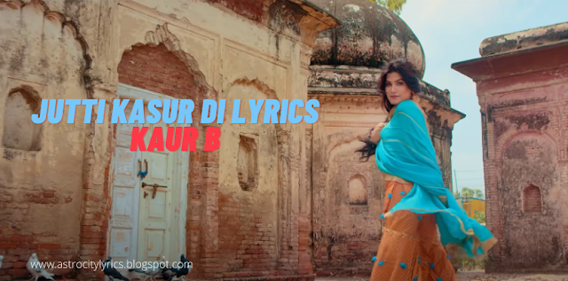 Jutti Kasur Di lyrics- Kaur B