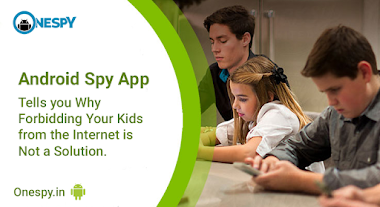 Android Spy App Tells you Why Forbidding Your Kids from the Internet is Not a Solution