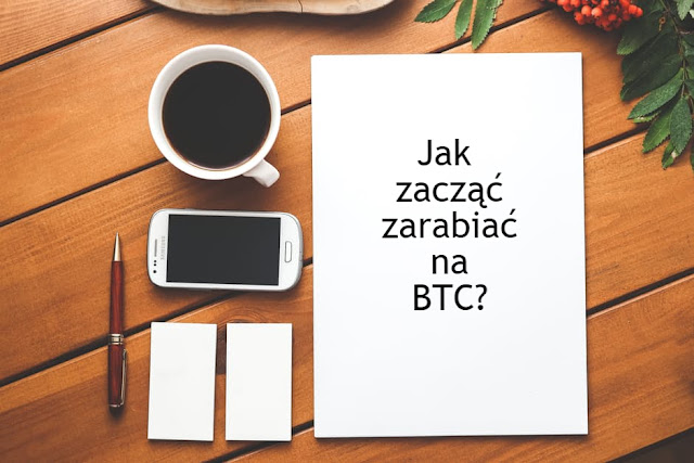 Jak zacząć zarabianie na BTC?