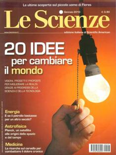 Le Scienze 497 - Gennaio 2010 | ISSN 0036-8083 | PDF HQ | Mensile | Scienza | Tecnologia | Astronomia
Le Scienze è una rivista mensile italiana di divulgazione scientifica, edizione italiana di Scientific American. Oltre che alla scienza di base, essa pone particolare attenzione alle ricadute tecnologiche della scienza e al progresso tecnico.