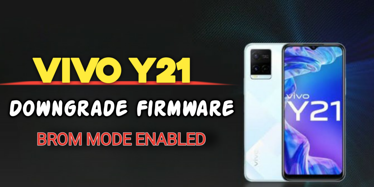 Vivo Y21 Downgrade Firmware | Brom Mod Enabled |No Testpoint No Need To Open Back Cover