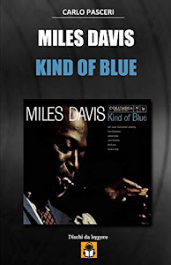 Miles Davis - Kind of Blue: Guida all'ascolto: Volume 1