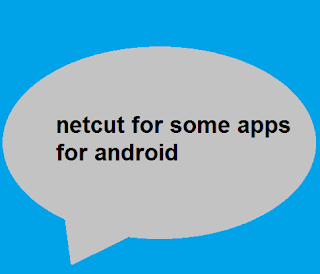 netcut for some apps for android-قطع الانترنت عن بعض التطبيقات للاندرويد