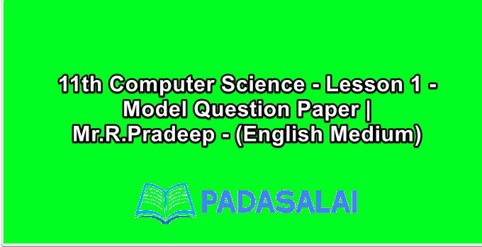 11th Computer Science - Lesson 1 - Model Question Paper | Mr.R.Pradeep - (English Medium)