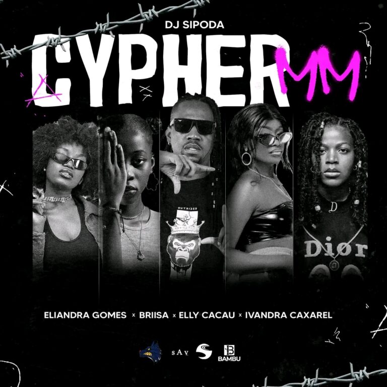 Dj Sipoda – CYPHER MM Vol. 1 (feat. Eliandra Gomes, Briisa, Elly Cacau & Ivandra Caxarel)