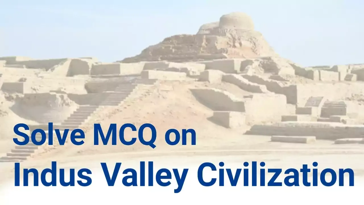 Solve MCQ on Indus Valley Civilization | Ancient Indian History