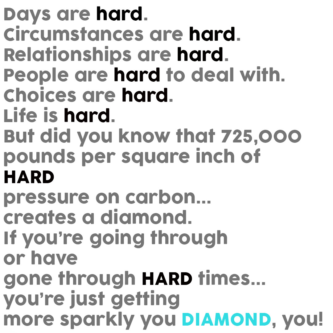 How To Make A Diamond or When Life Feels Too Hard