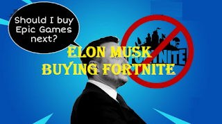 Is Elon Musk Buying Fortnite? read this first