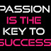 Passion is the key to Success