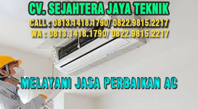 PERBAIKAN AC SPLIT JAKARTA BARAT Telp dan WA 0813.1418.1790 - 0822.98152217 BONGKAR PASANG AC SPLIT JAKARTA BARAT CV. SEJAHTERA JAYA TEKNIK