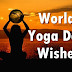 Top 10 International World Yoga Day Wishes, Yoga inspirational messages