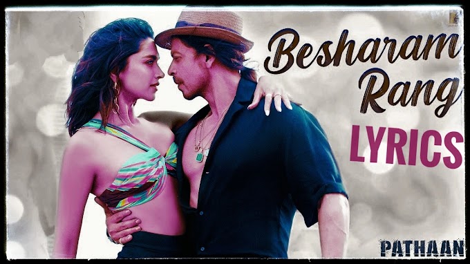 बेशरम रंग-Besharam Rang Song Lyrics In Hindi| Pathaan 2023 |Shilpa Rao 