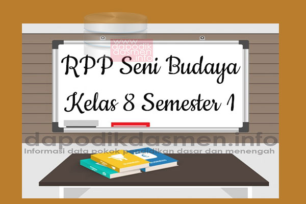 RPP Seni Budaya Kelas 8 SMP MTs Semester 1 Revisi Terbaru 2019-2020, RPP Seni Budaya K13 Kelas 8 SMP Tahun Pelajaran 2019-2020, RPP Seni Budaya Kelas 8 Kurikulum 2013 Revisi, RPP Kelas 8 SMP/MTs Kurikulum 2013 Mapel Seni Budaya, RPP Seni Budaya SMP/MTs Kelas 8 Semester 1 Revisi