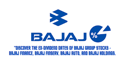 Discover the ex-dividend dates of Bajaj Group stocks - Bajaj Finance, Bajaj Finserv, Bajaj Auto, and Bajaj Holdings. Don't miss out on these dividend opportunities!