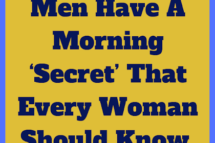 THE MEN’S SECRET OF THE MORNINGS !