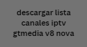 descargar lista canales iptv gtmedia v8 nova