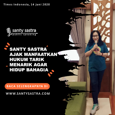 Times Indonesia : Santy Sastra Ajak Manfaatkan Hukum Tarik Menarik Agar Hidup Bahagia