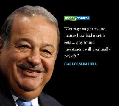 Courage taught me no matter how bad a crisis gets ... any sound investment will eventually pay off - CARLOS SLIM HELU Quotes - 20.09.2023