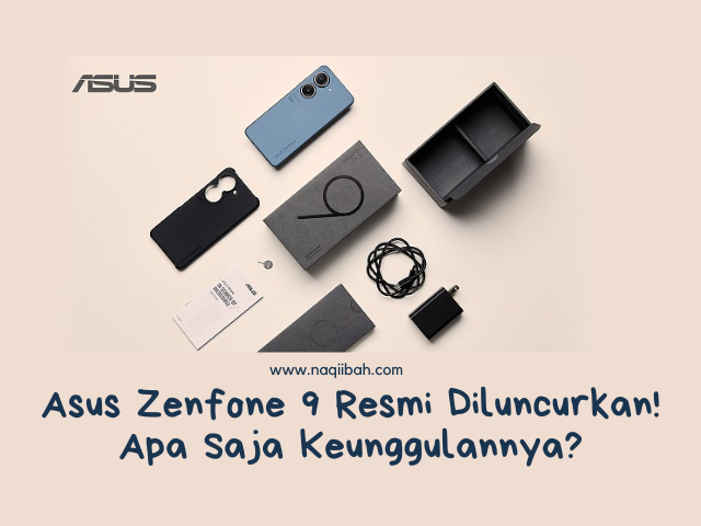 Asus Zenfone 9 Resmi Diluncurkan! Apa Saja Keunggulannya