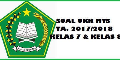 Soal UKK Al Qur'an Hadits MTs Kelas 7 Semester 2 Tahun 2018