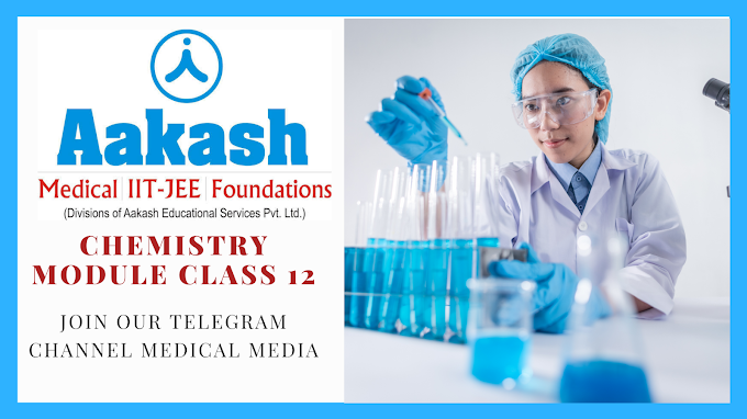 AAKASH CHEMISTRY CLASS 12 LATEST MODULES FOR NEET AND JEE 2021-22 