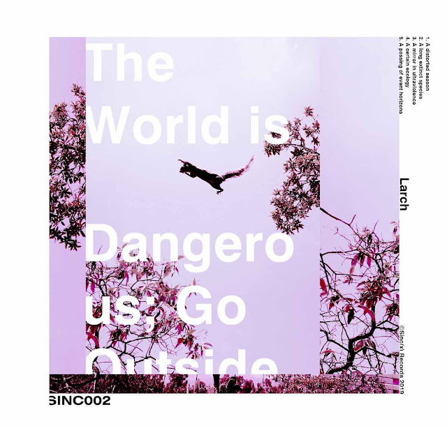Larch s'interroge sur le monde avec l'EP "The World is Dangerous; Go Outside"