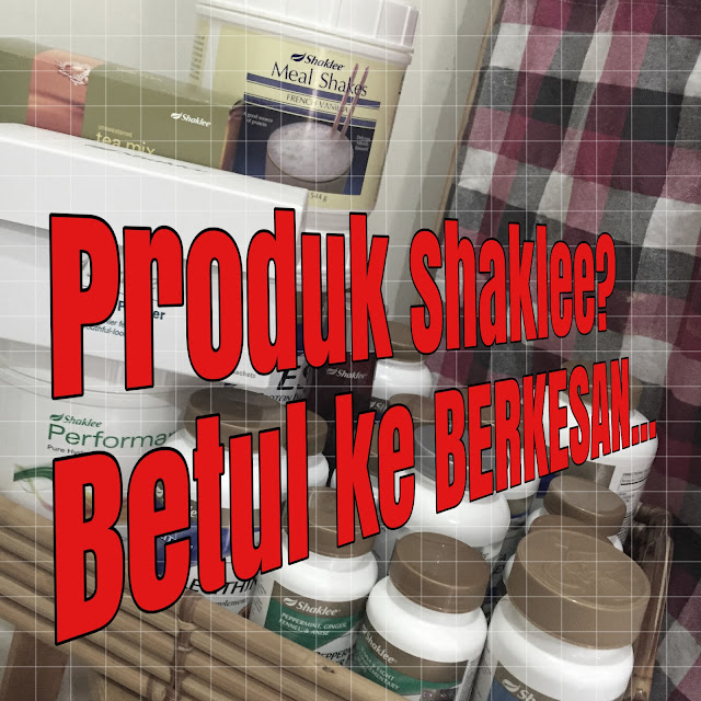 shaklee berkesan, shaklee berkesan ke, shaklee ok ke x, shaklee ok ke, produk shaklee bagus atau tidak